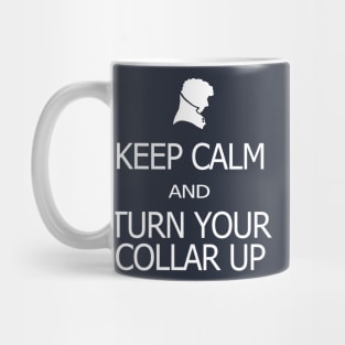 Keep Calm and Turn Your Collar Up Mug